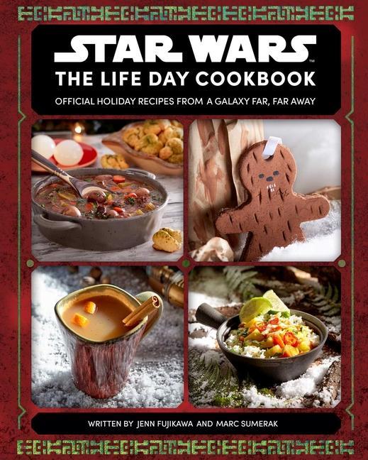 Könyv Star Wars: The Life Day Cookbook: Official Holiday Recipes from a Galaxy Far, Far Away (Star Wars Holiday Cookbook, Star Wars Christmas Gift) Marc Sumerak