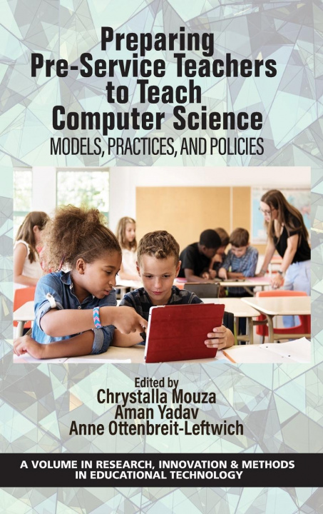 Knjiga Preparing Pre-Service Teachers to Teach Computer Science Chrystalla Mouza