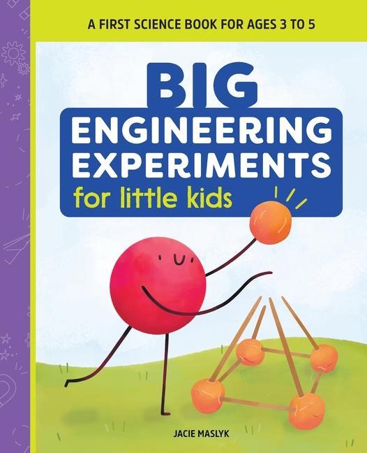 Kniha Big Engineering Experiments for Little Kids: A First Science Book for Ages 3 to 5 