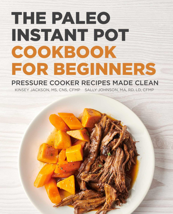 Kniha The Paleo Instant Pot Cookbook for Beginners: Pressure Cooker Recipes Made Clean Sally Johnson