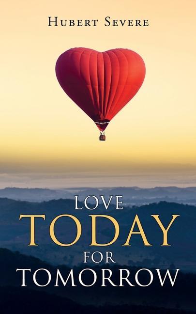 Книга Love Today for Tomorrow Severe Hubert Severe