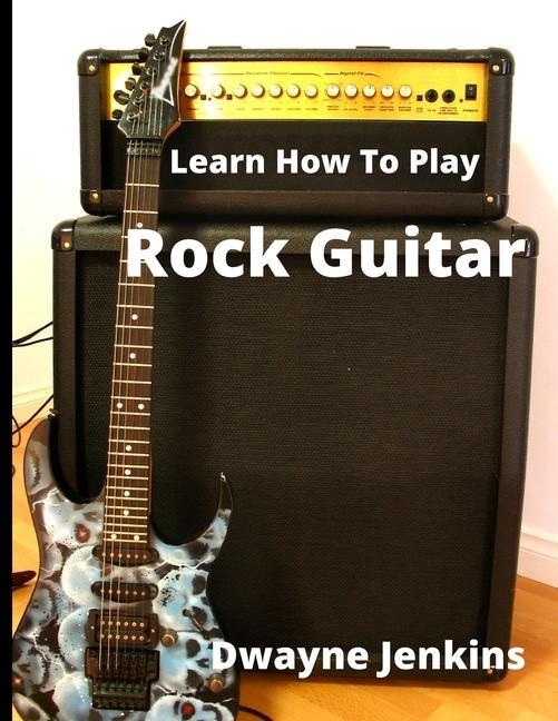Kniha Learn How To Play Rock Guitar Jenkins Dwayne Jenkins