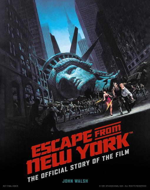 Kniha Escape from New York: The Official Story of the Film John Walsh