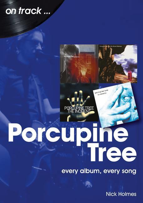Könyv Porcupine Tree On Track Nick Holmes