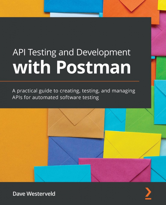 Книга API Testing and Development with Postman Dave Westerveld