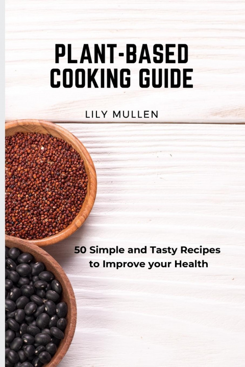 Knjiga Plant-Based Cooking Guide Lily Mullen