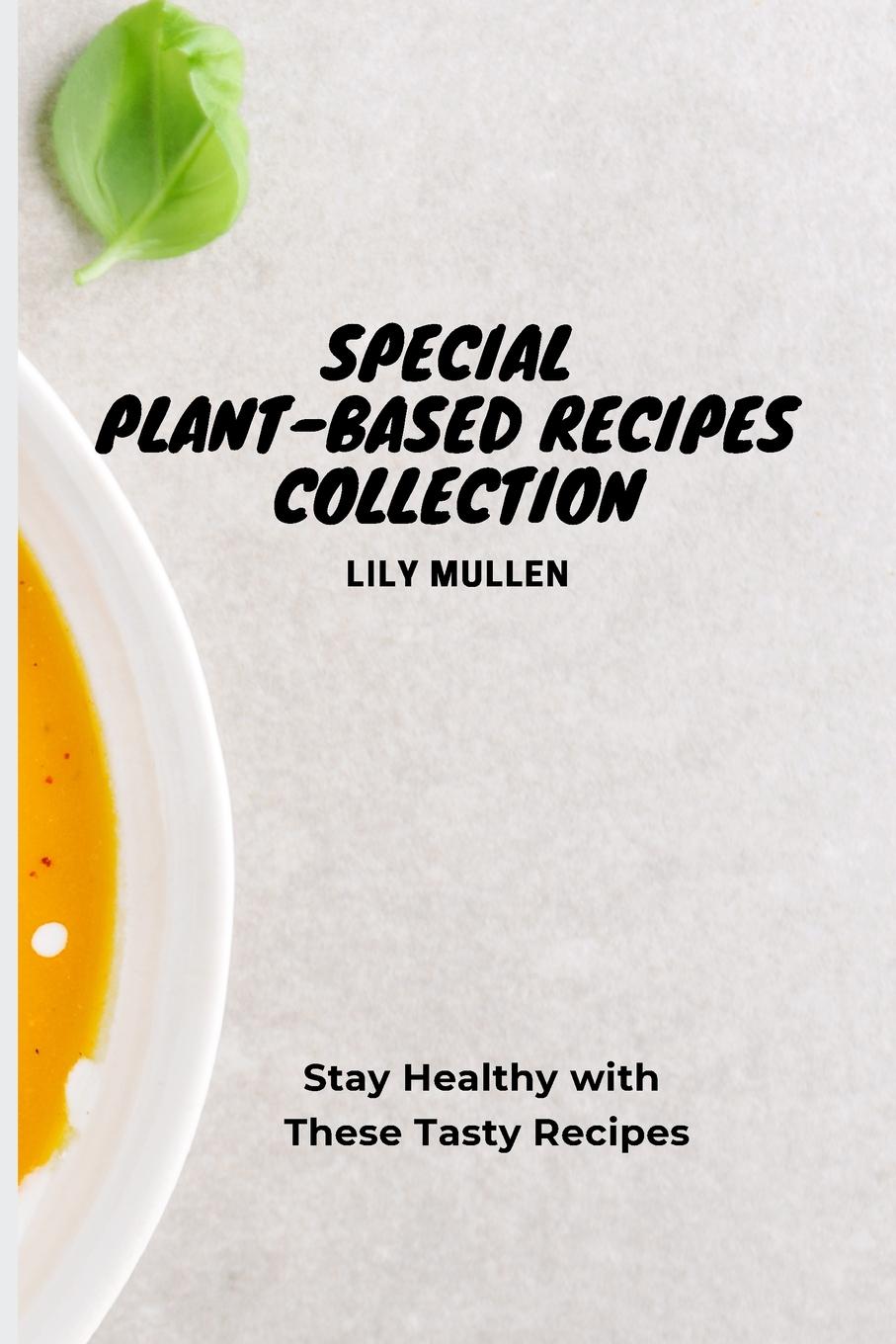 Книга Special Plant-Based Recipes Collection Lily Mullen