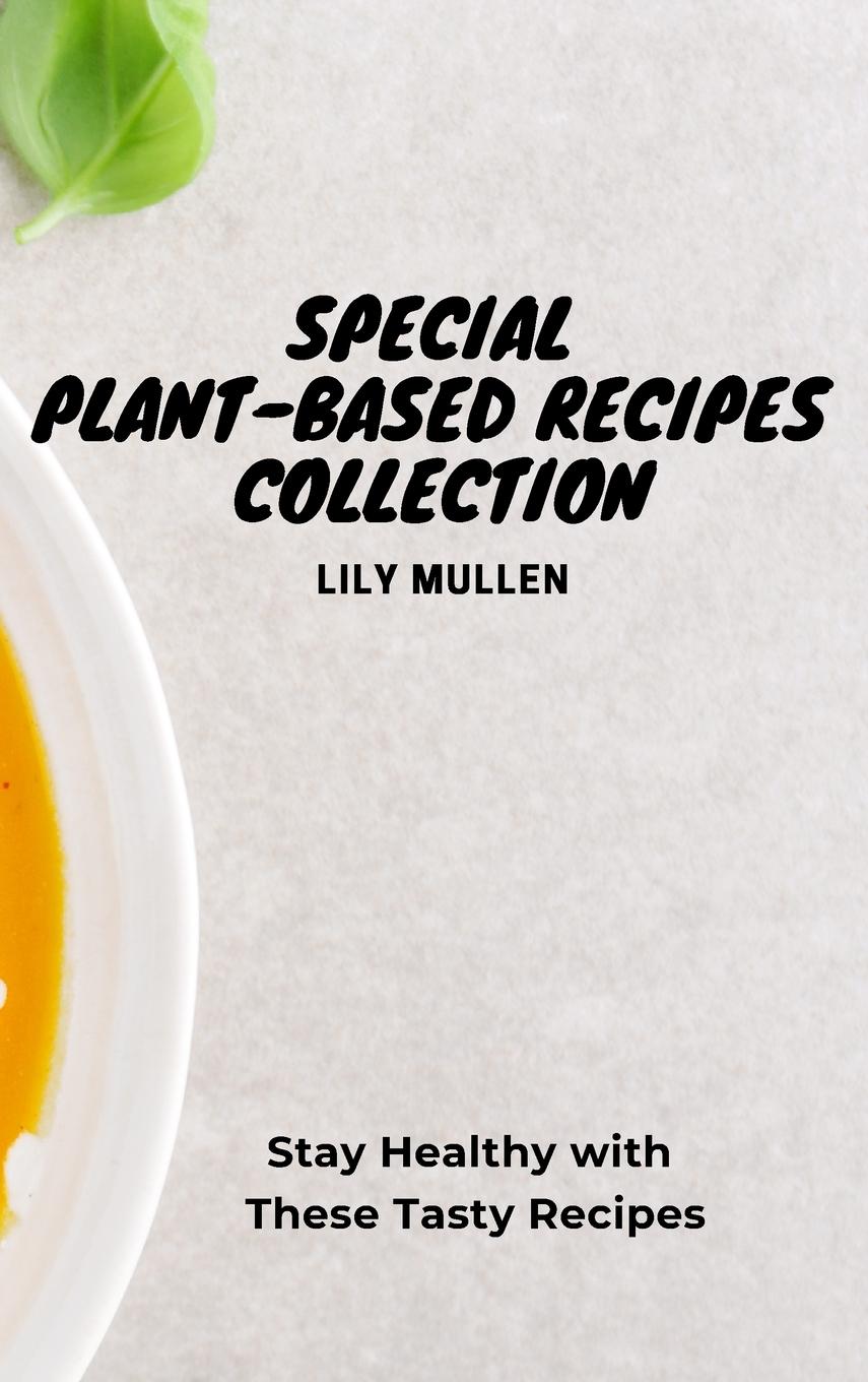 Buch Special Plant-Based Recipes Collection Lily Mullen