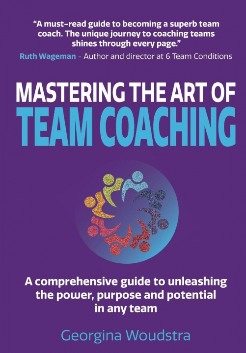 Carte Mastering The Art of Team Coaching Georgina Woudstra