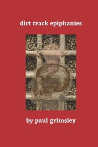 Книга Dirt Track Epiphanies Paul Grimsley