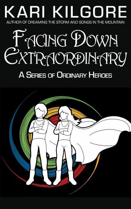 Book Facing Down Extraordinary Kari Kilgore