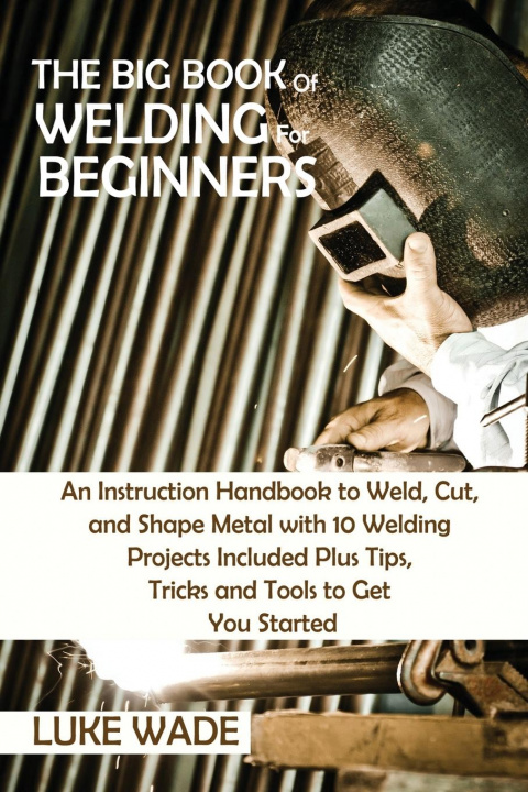 Kniha Big Book of Welding for Beginners 