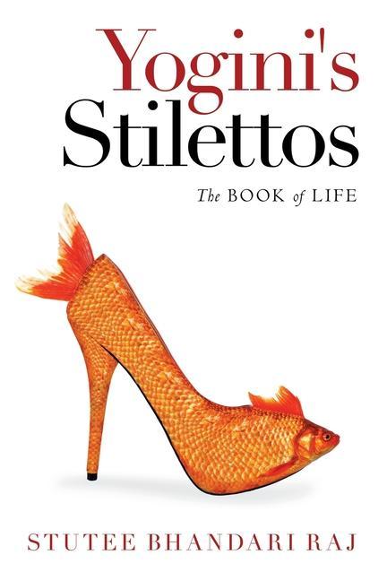 Книга Yogini's Stilettos Raj Stutee Bhandari Raj