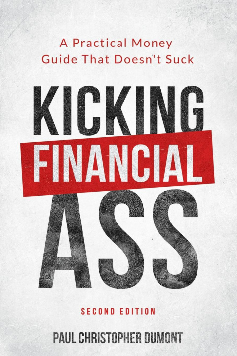 Knjiga Kicking Financial Ass Paul Christopher Dumont