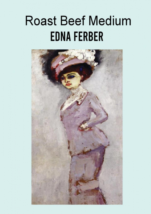 Knjiga Roast Beef Medium Edna Ferber
