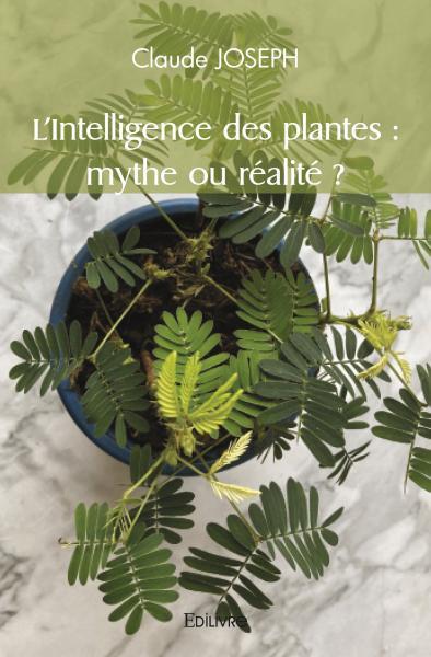 Libro L'intelligence des plantes : mythe ou réalité ? JOSEPH CLAUDE
