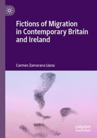 Buch Fictions of Migration in Contemporary Britain and Ireland 