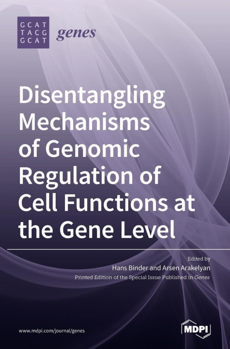Kniha Disentangling Mechanisms of Genomic Regulation of Cell Functions at the Gene Level 