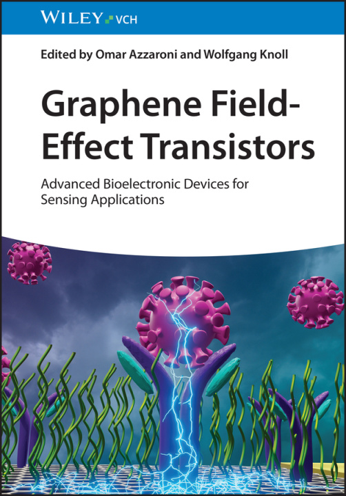 Könyv Graphene Field-Effect Transistors - Advanced Bioelectronic Devices for Sensing Applications Wolfgang Knoll