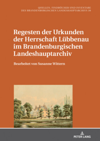 Książka Regesten Der Urkunden Der Herrschaft Luebbenau Im Brandenburgischen Landeshauptarchiv 