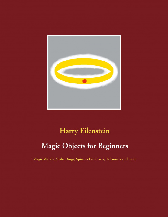 Knjiga Magic Objects for Beginners Harry Eilenstein