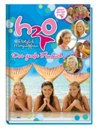 Könyv H2O Plötzlich Meerjungfrau: Das große Fanbuch 
