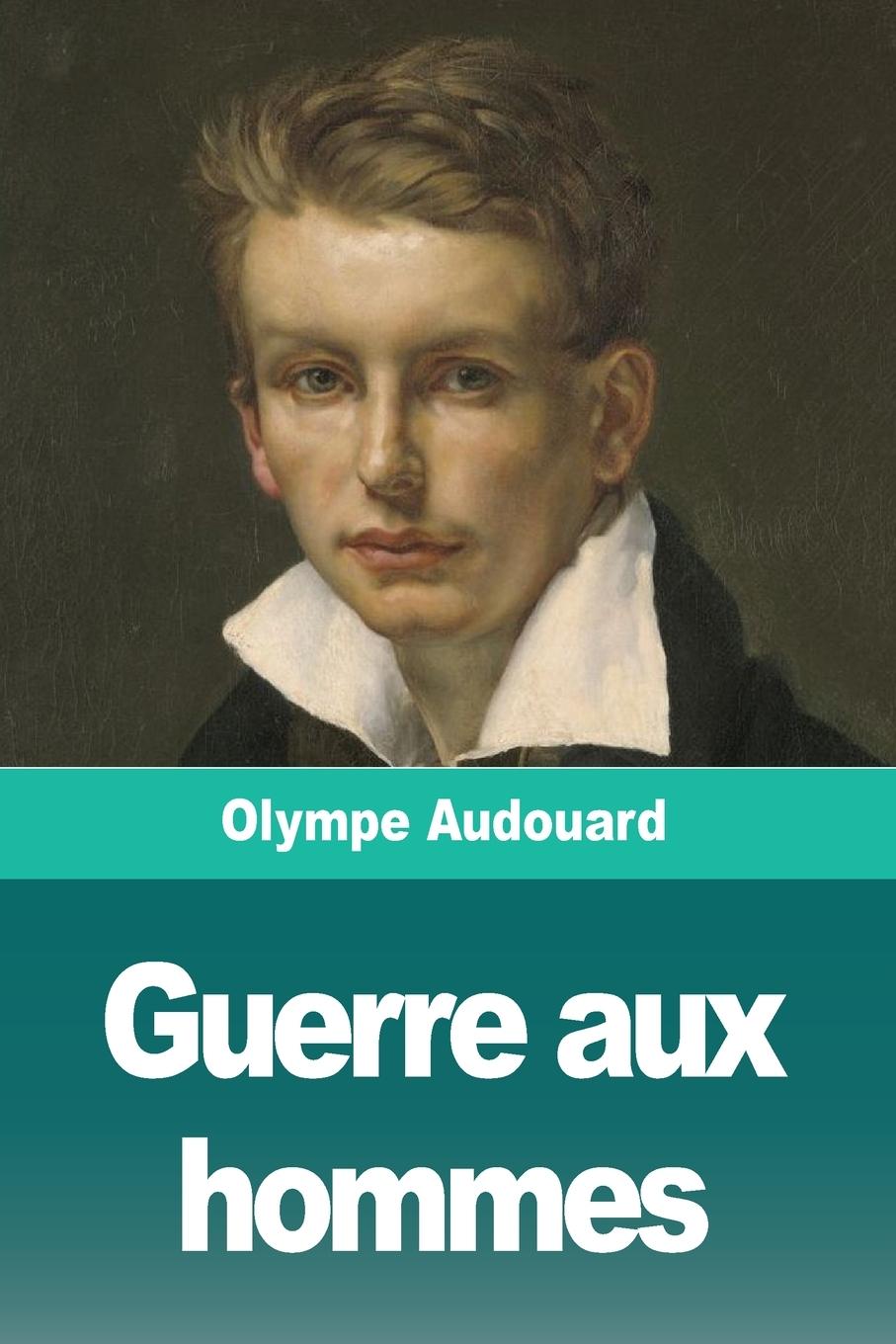 Книга Guerre aux hommes Olympe Audouard
