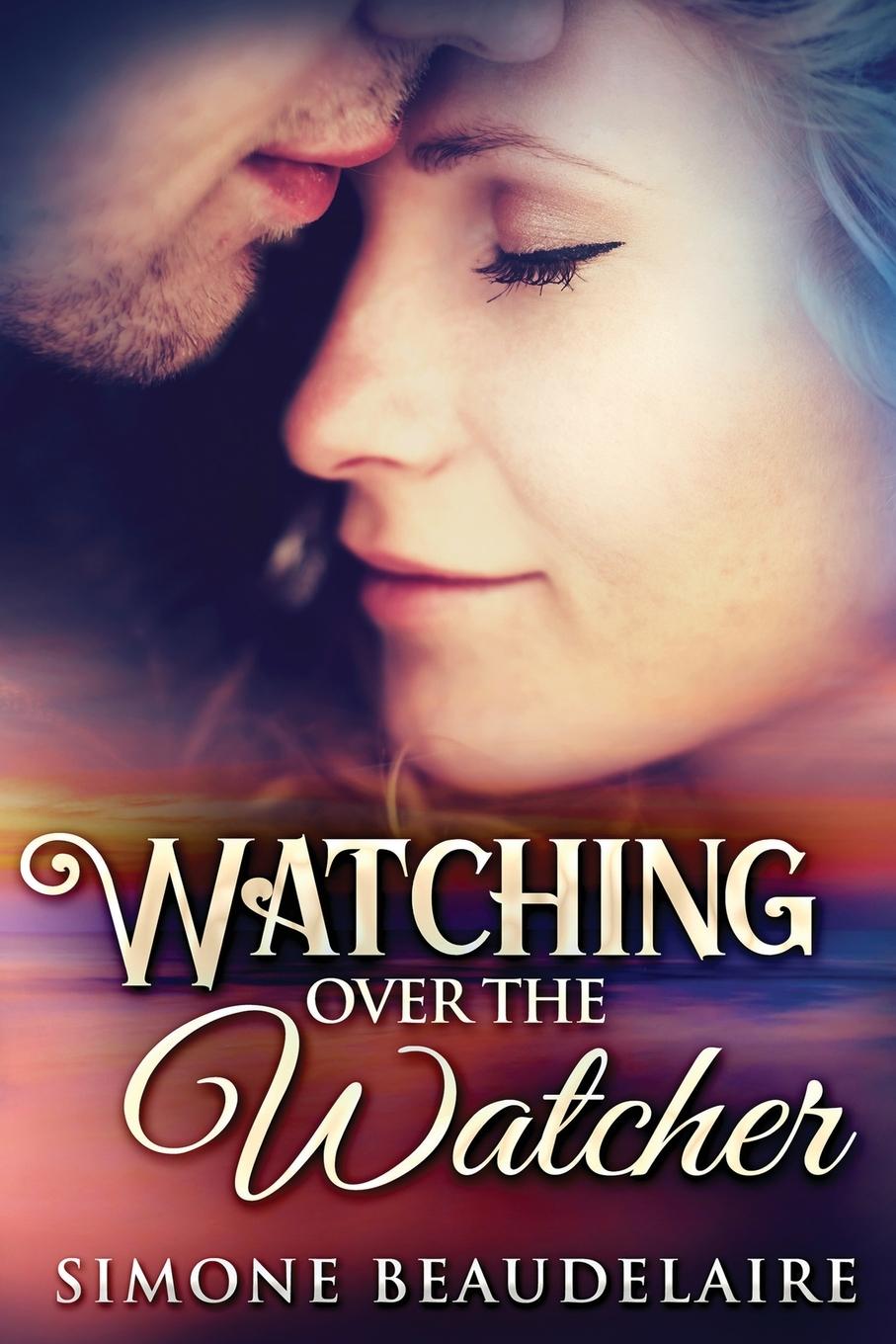 Knjiga Watching Over The Watcher Simone Beaudelaire