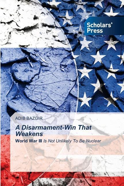 Boek Disarmament-Win That Weakens Bazgir Adib Bazgir