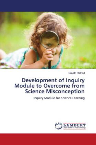 Knjiga Development of Inquiry Module to Overcome from Science Misconception GAYATRI RATHOD
