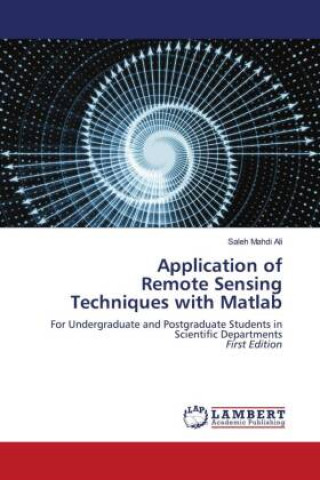 Knjiga Application of Remote Sensing Techniques with Matlab SALEH MAHDI ALI