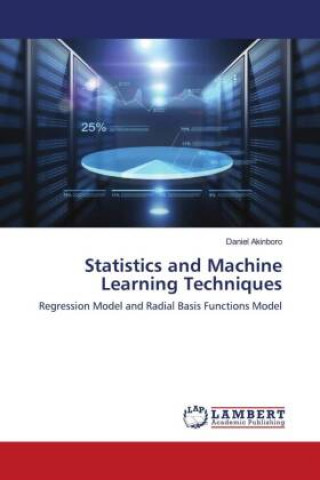 Knjiga Statistics and Machine Learning Techniques DANIEL AKINBORO