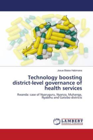Knjiga Technology boosting district-level governance of health services JOSUE BLAI HABIMANA
