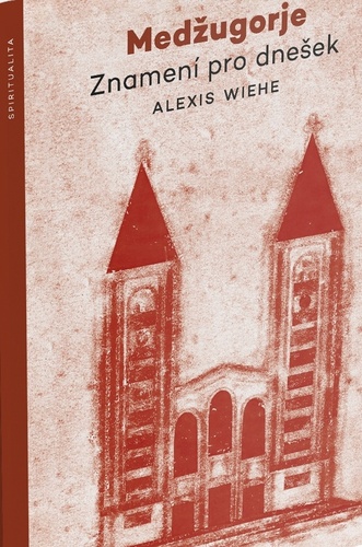 Kniha Medžugorje Alexis Wiehe