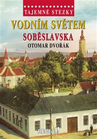 Knjiga Vodním světem Soběslavska Otomar Dvořák
