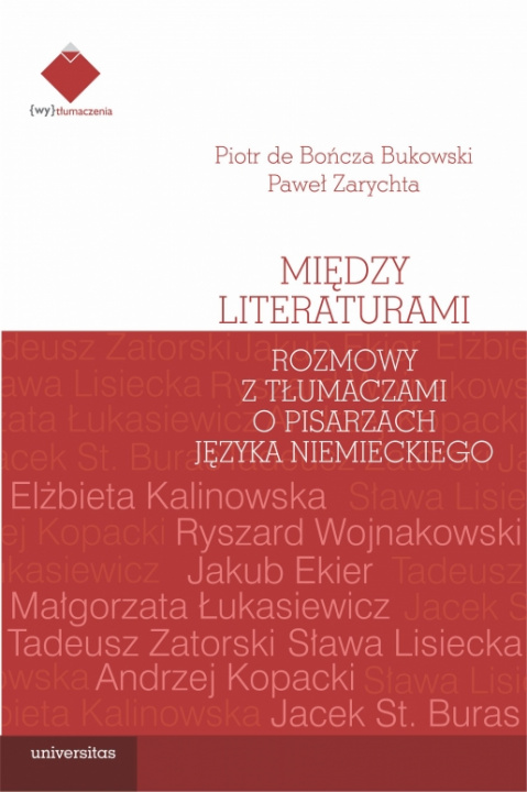 Kniha Między literaturami. Rozmowy z tłumaczami o pisarzach języka niemieckiego de Bończa Bukowski Piotr
