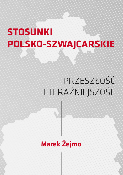 Kniha Stosunki polsko-szwajcarskie Przeszłość i teraźniejszość Żejmo Marek