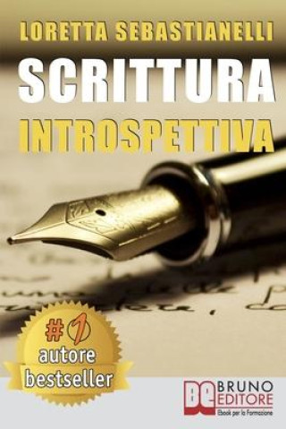 Könyv Scrittura Introspettiva: Percorso Di Scrittura Introspettiva Per La Tua Crescita Personale, Professionale e Artistica 