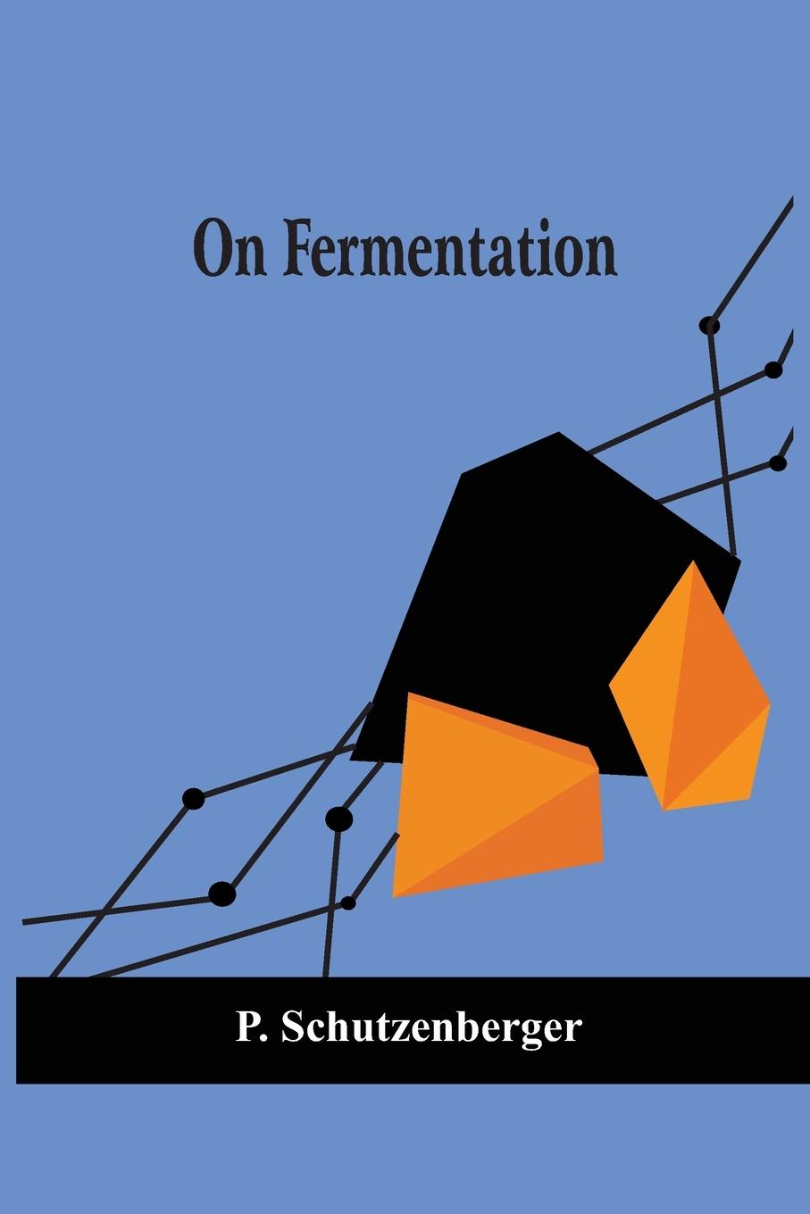 Knjiga On Fermentation P. Schutzenberger