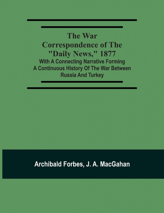 Livre War Correspondence Of The Daily News, 1877 J. A. Macgahan