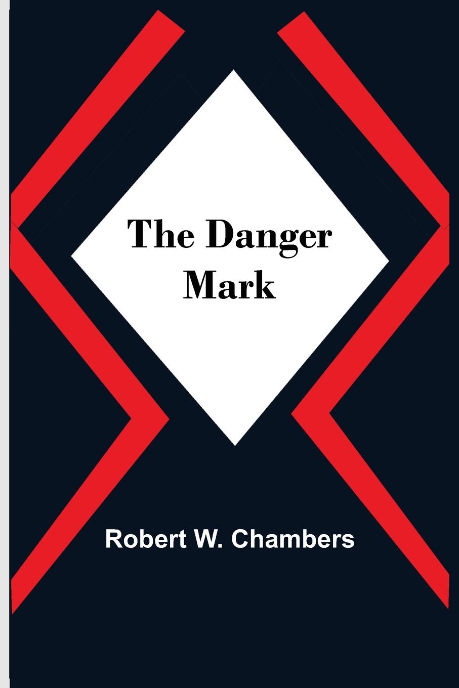 Knjiga Danger Mark Robert W. Chambers