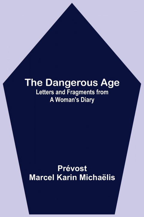 Knjiga Dangerous Age Prévost Marcel Karin Michaëlis