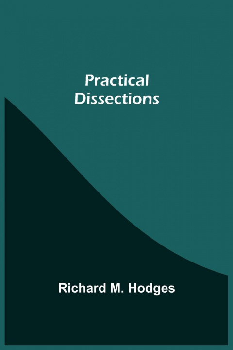 Knjiga Practical Dissections Richard M. Hodges