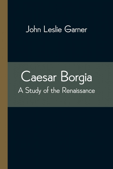 Knjiga Caesar Borgia John Leslie Garner