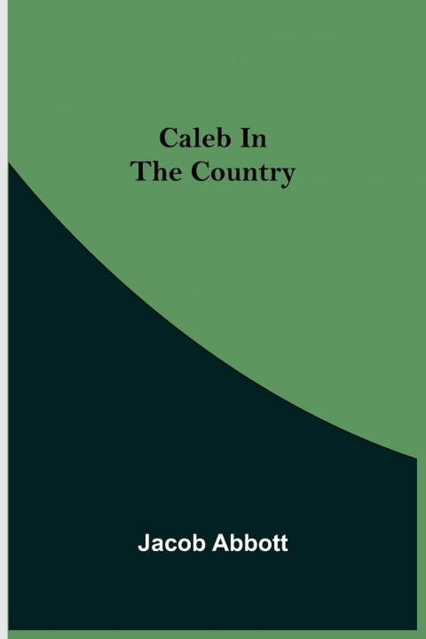 Книга Caleb in the Country Jacob Abbott