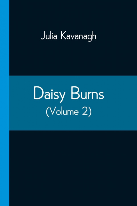 Knjiga Daisy Burns (Volume 2) Julia Kavanagh