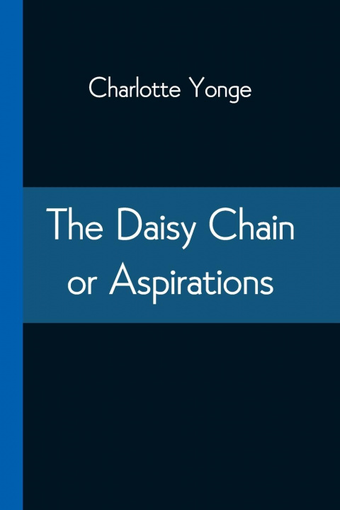 Kniha Daisy Chain or Aspirations Charlotte Yonge