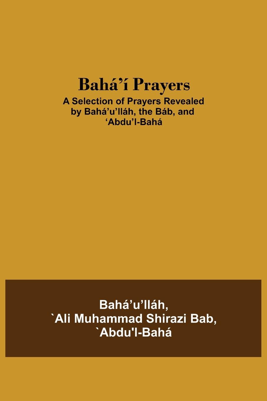 Книга Baha'i Prayers `Abdu'l-Bahá `Ali Muhammad Shirazi Bab