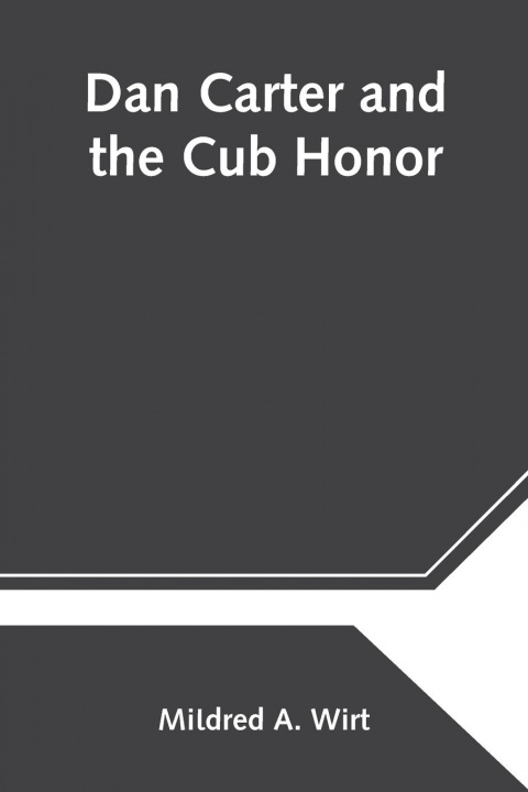 Knjiga Dan Carter and the Cub Honor Mildred A. Wirt