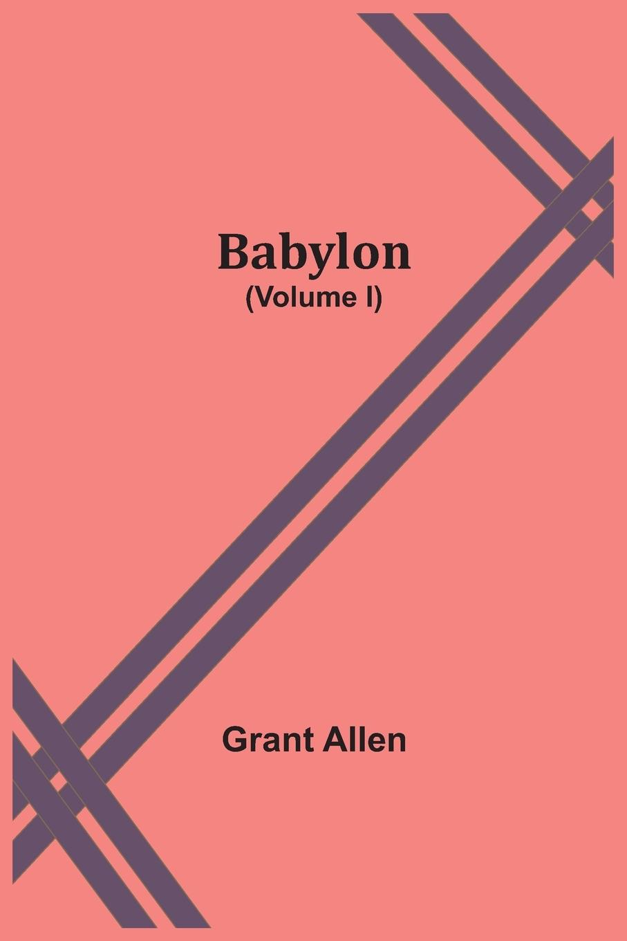 Knjiga Babylon (Volume I) Grant Allen
